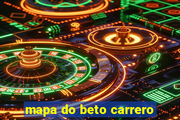 mapa do beto carrero